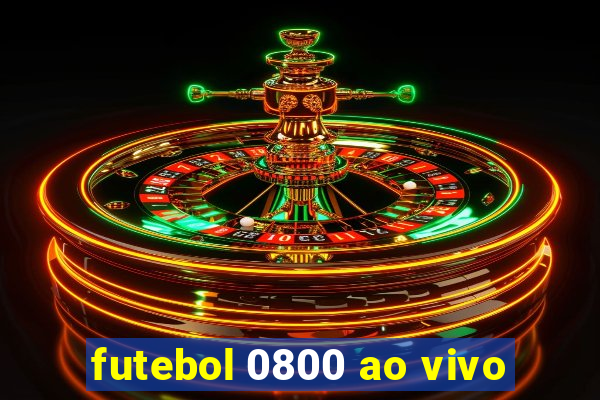futebol 0800 ao vivo